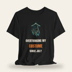 Overthinking My Costume Since July T-Shirt