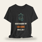 Overthinking My Costume Since July T-Shirt
