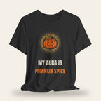 My Aura Is Pumpkin Spice T-Shirt