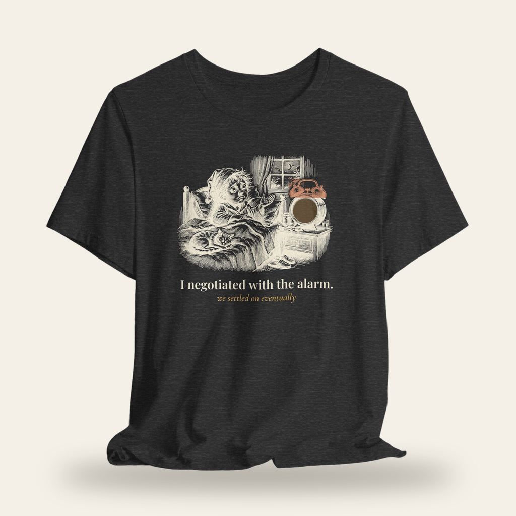 I Negotiated With the Alarm T-Shirt