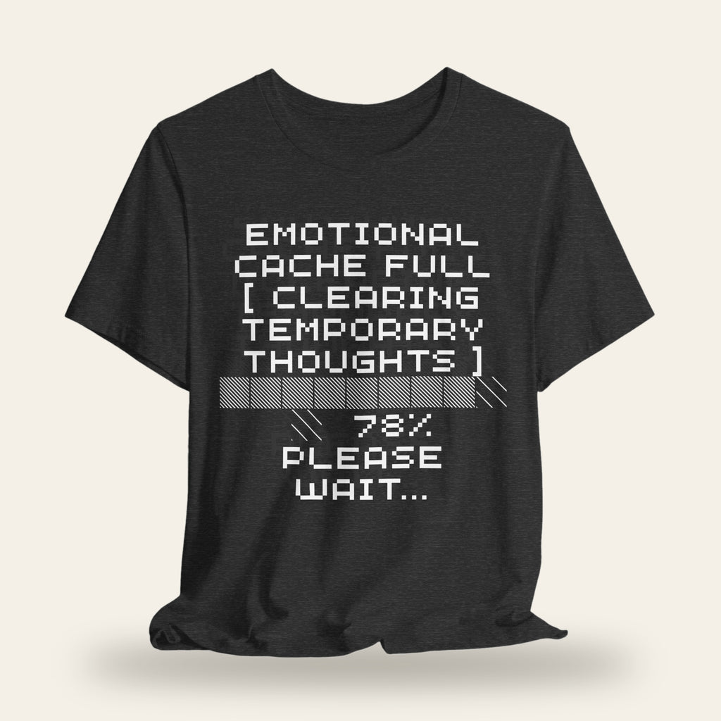 Emotional Cache Full T-Shirt
