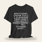 Emotional Cache Full T-Shirt