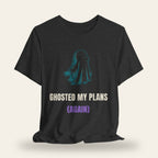 Ghosted My Plans (Again) T-Shirt