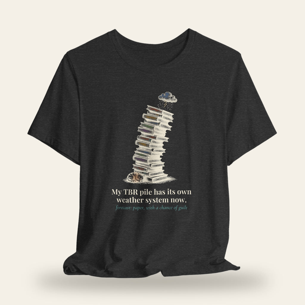 My TBR Pile Has Its Own Weather System T-Shirt