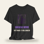Shadow Work But Make It Halloween T-Shirt