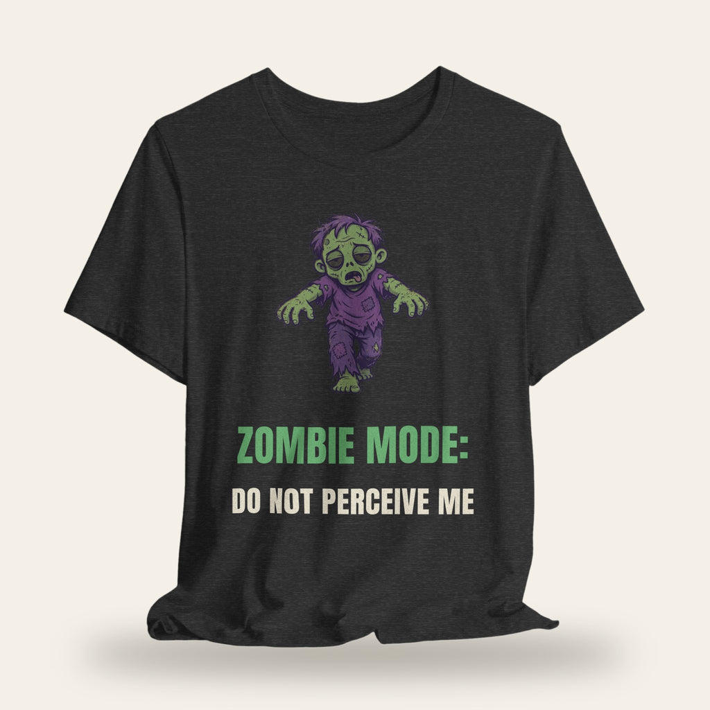 Zombie Mode: Do Not Perceive Me T-Shirt