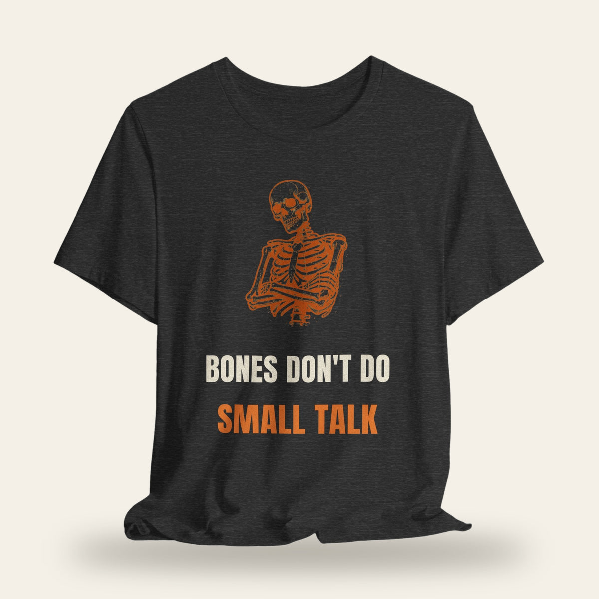 Bones Don't Do Small Talk T-Shirt
