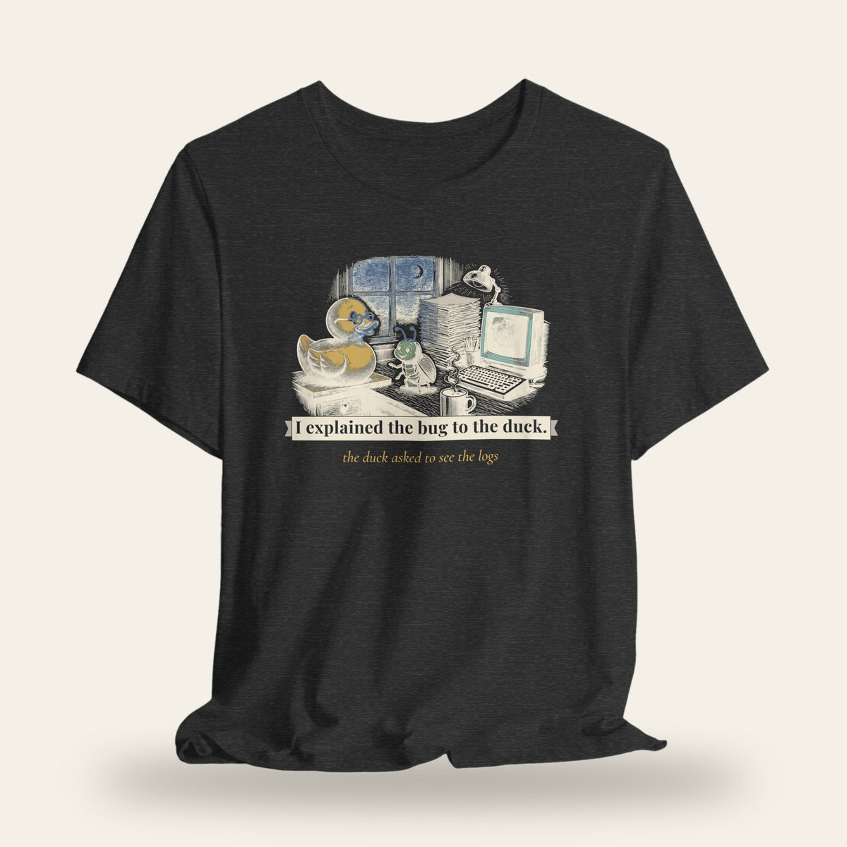 I Explained the Bug to the Duck T-Shirt
