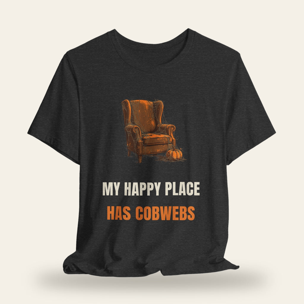 My Happy Place Has Cobwebs T-Shirt