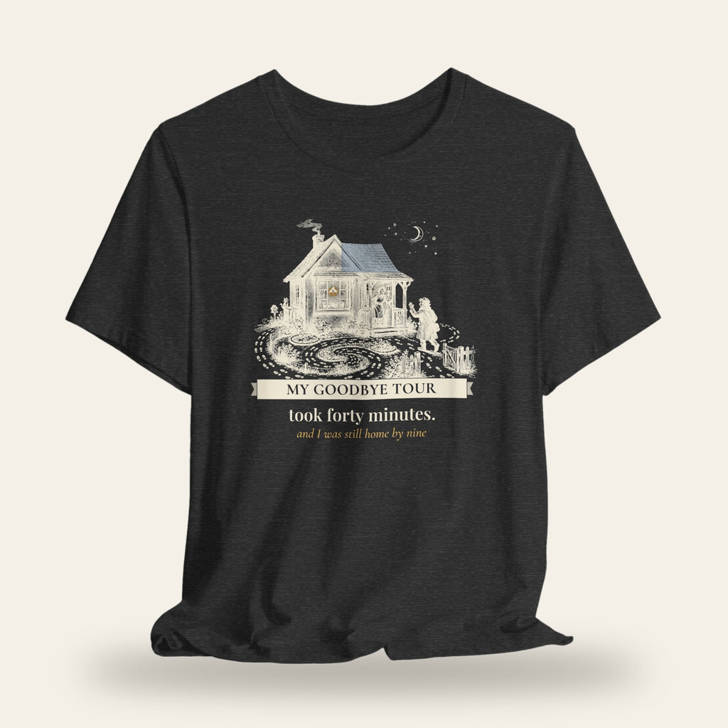 My Goodbye Tour Took Forty Minutes T-Shirt
