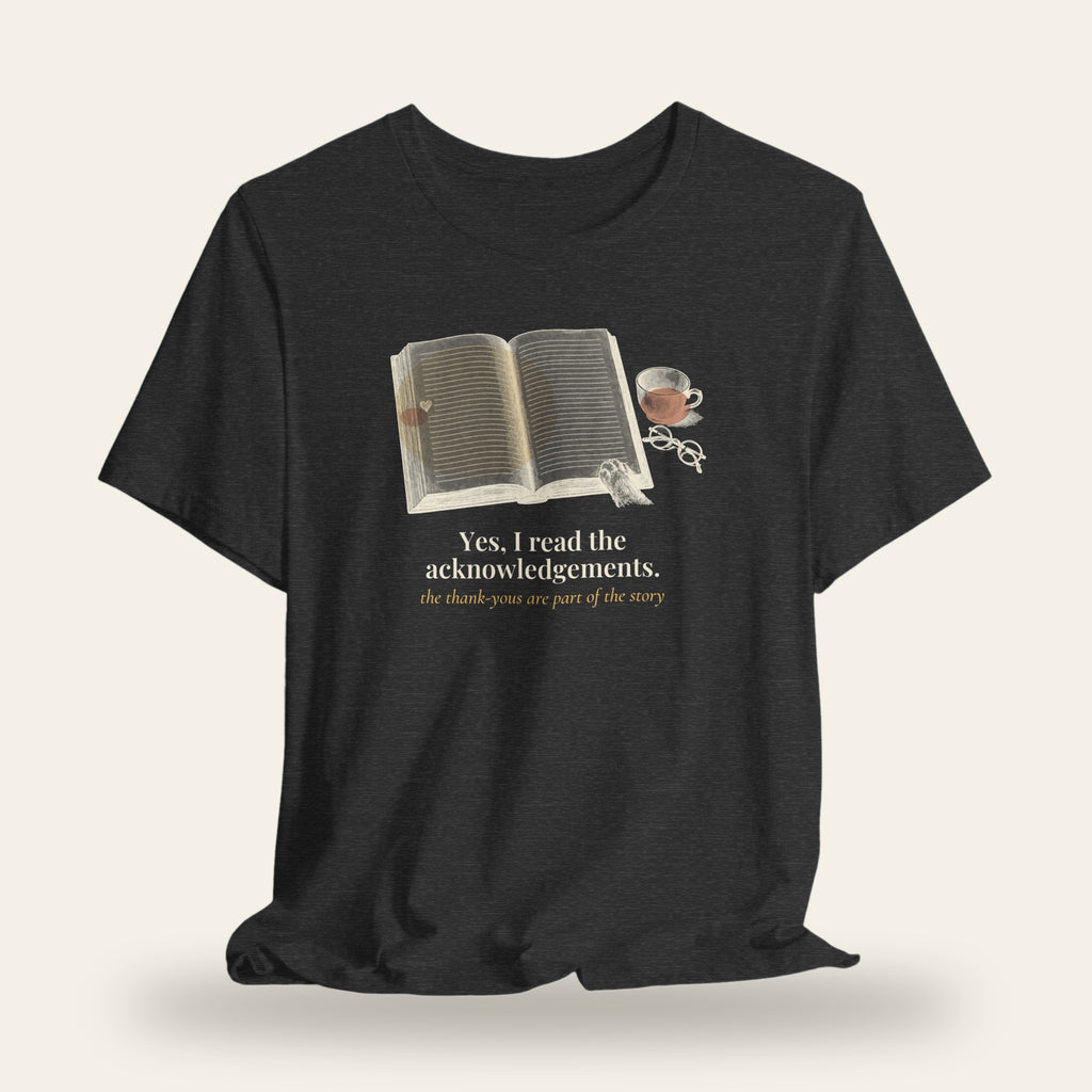 Yes, I Read the Acknowledgements T-Shirt