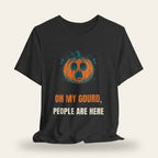 Oh My Gourd People Are Here T-Shirt