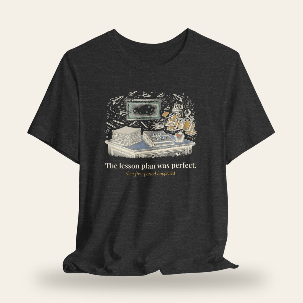 The Lesson Plan Was Perfect T-Shirt