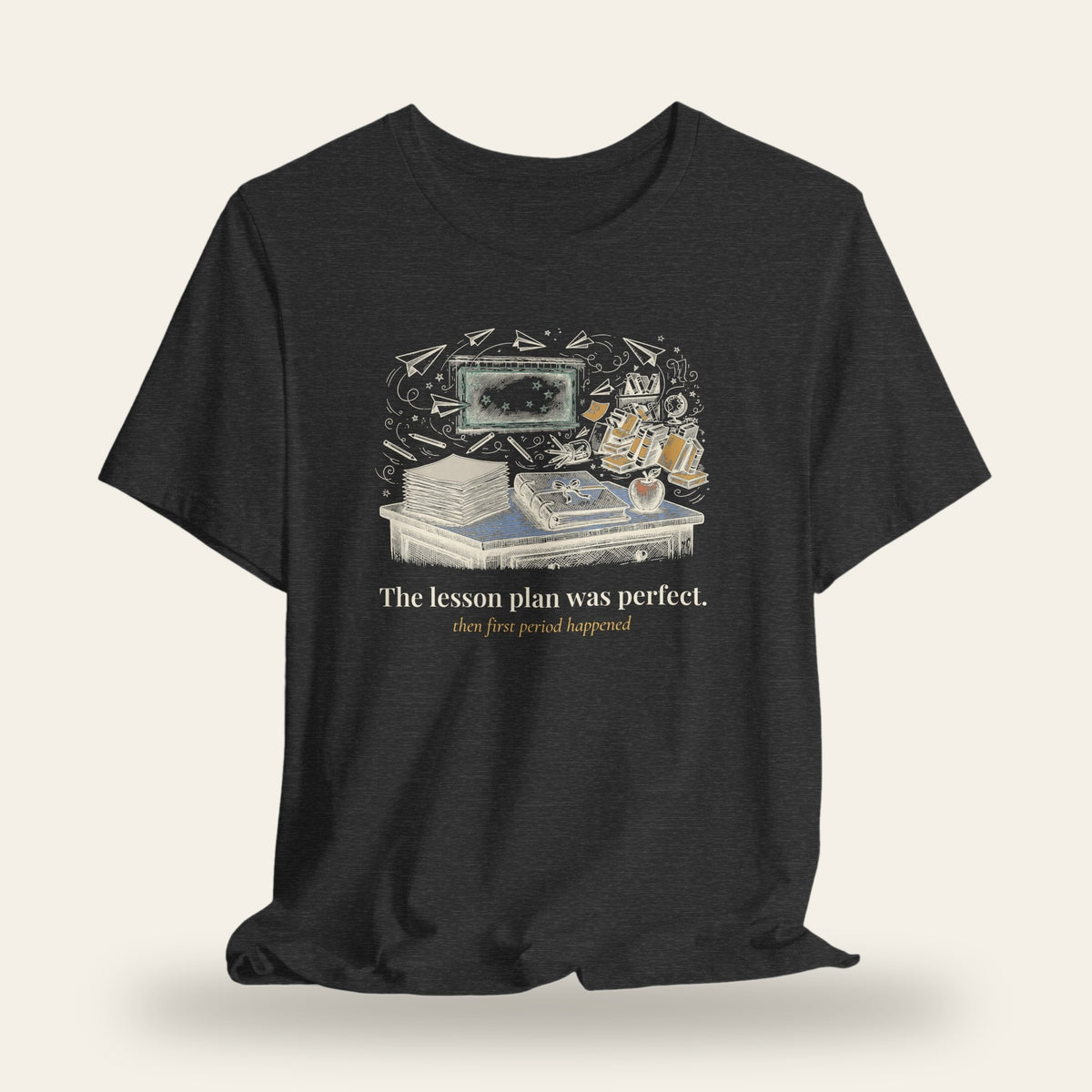 The Lesson Plan Was Perfect T-Shirt