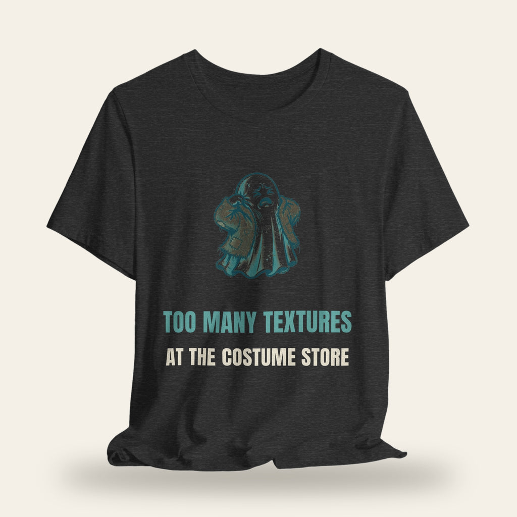 Too Many Textures at the Costume Store T-Shirt