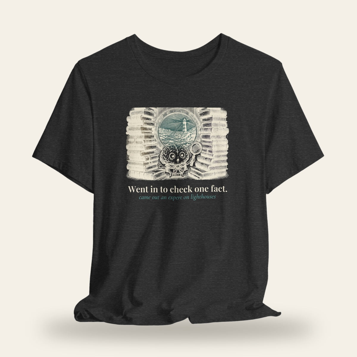 Went In to Check One Fact, Came Out an Expert on Lighthouses T-Shirt