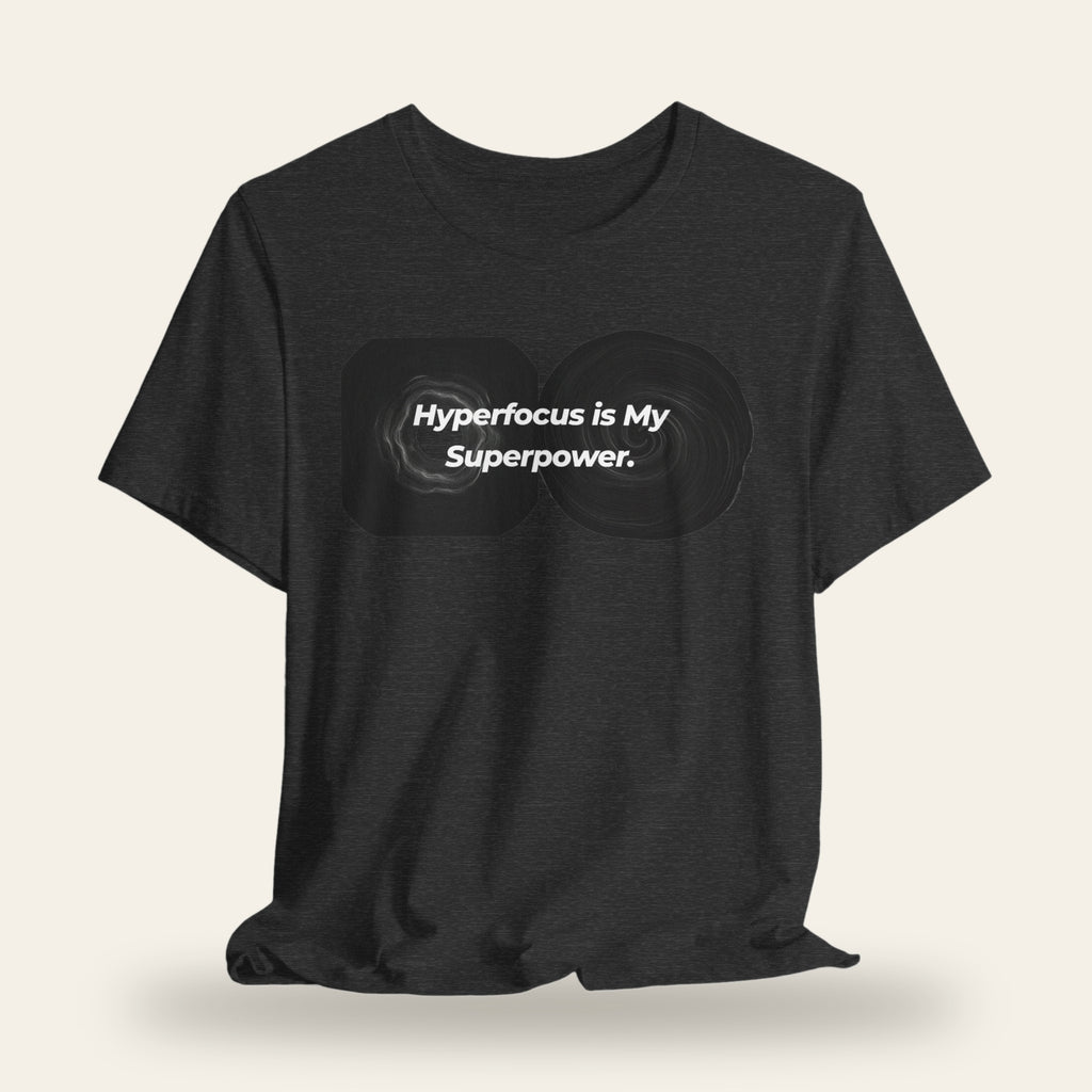 Hyperfocus Is My Superpower T-Shirt