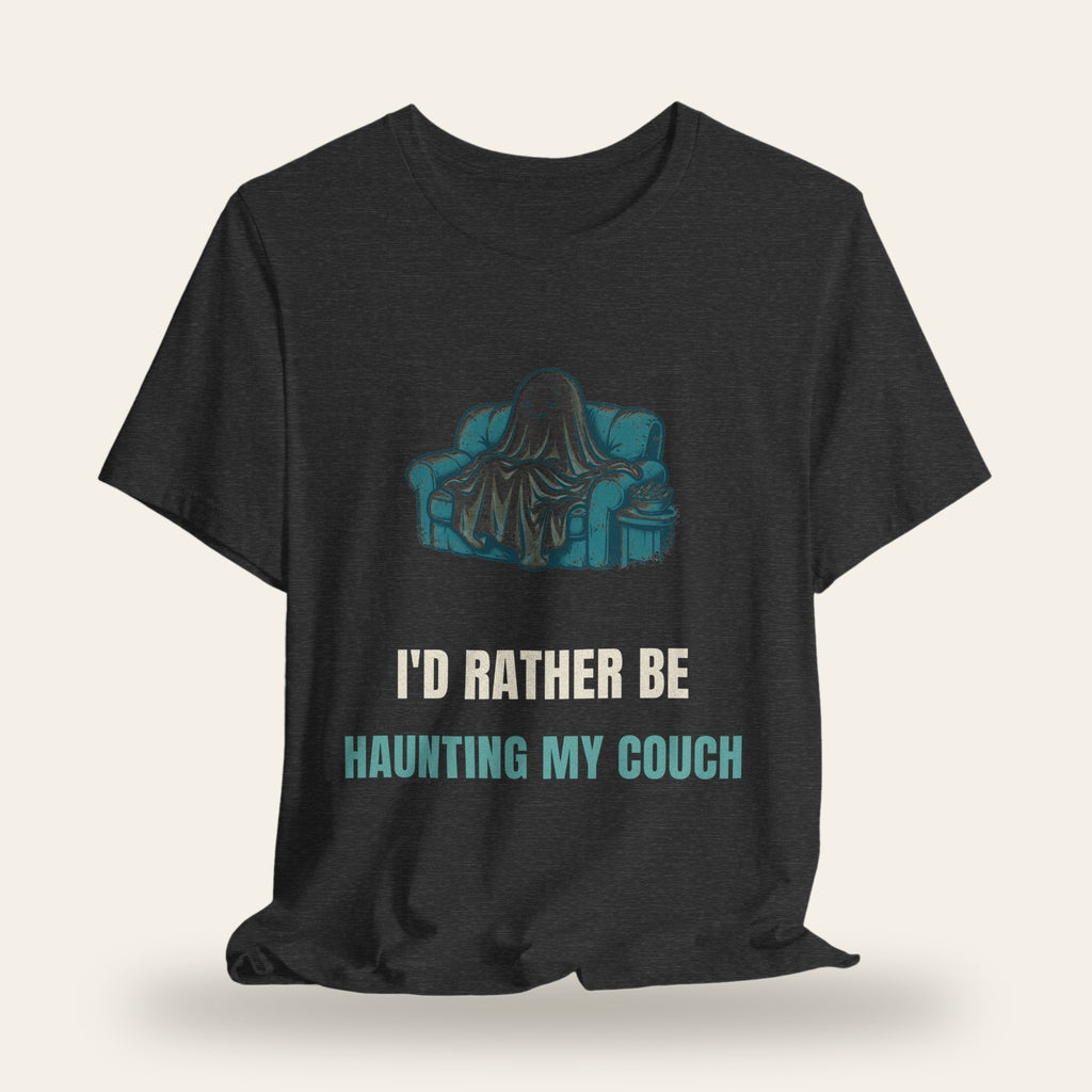I'd Rather Be Haunting My Couch T-Shirt