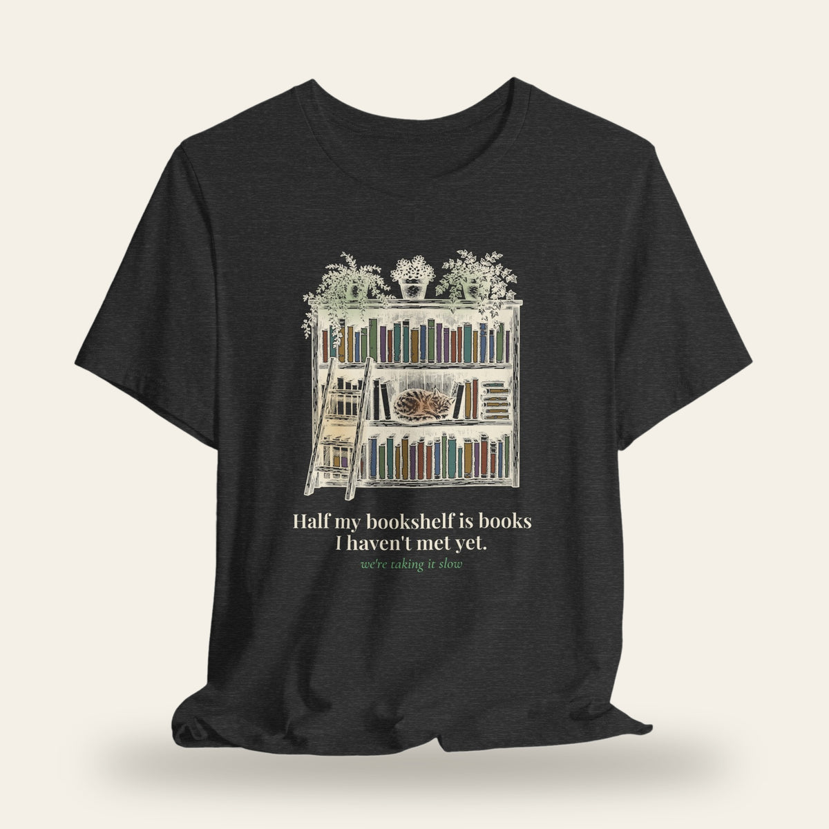Half My Bookshelf Is Books I Haven't Met Yet T-Shirt