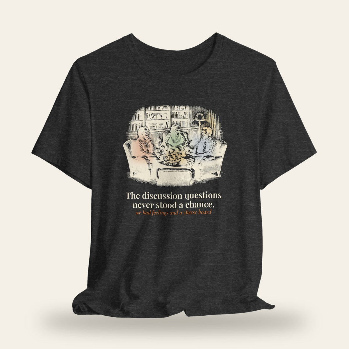 The Discussion Questions Never Stood a Chance T-Shirt