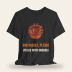 Boo Basket Please (Filled with Snacks) T-Shirt