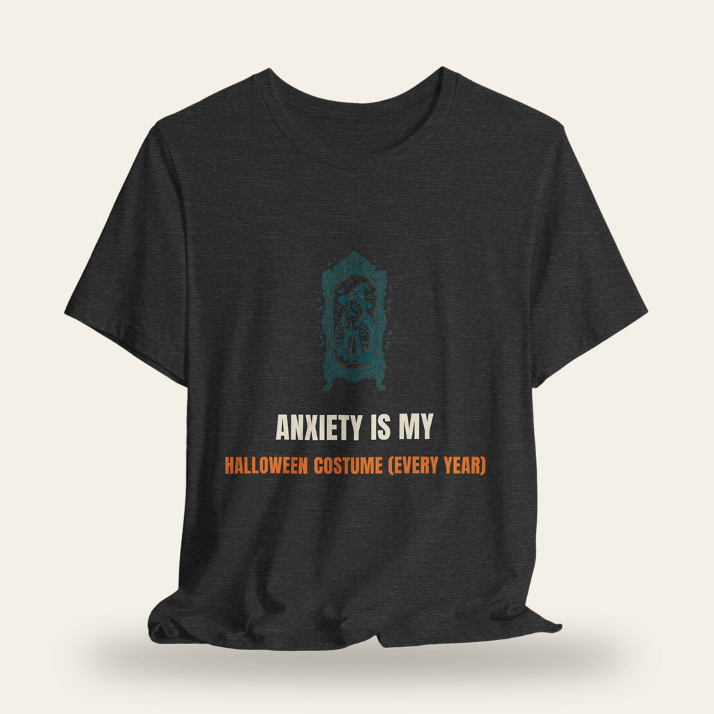 Anxiety Is My Halloween Costume (Every Year) T-Shirt
