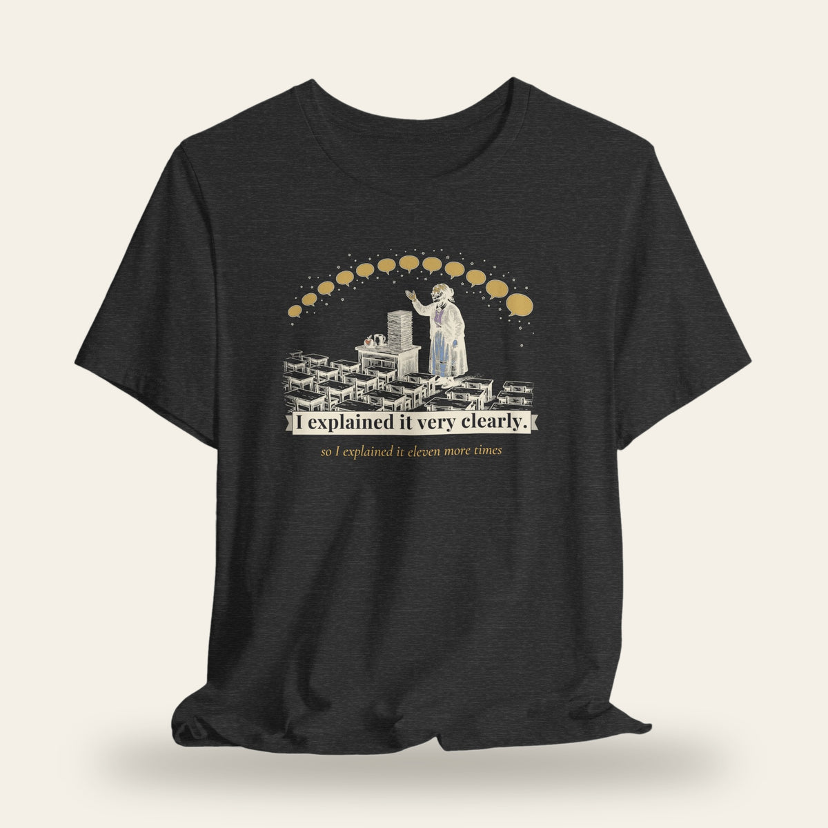 I Explained It Very Clearly T-Shirt