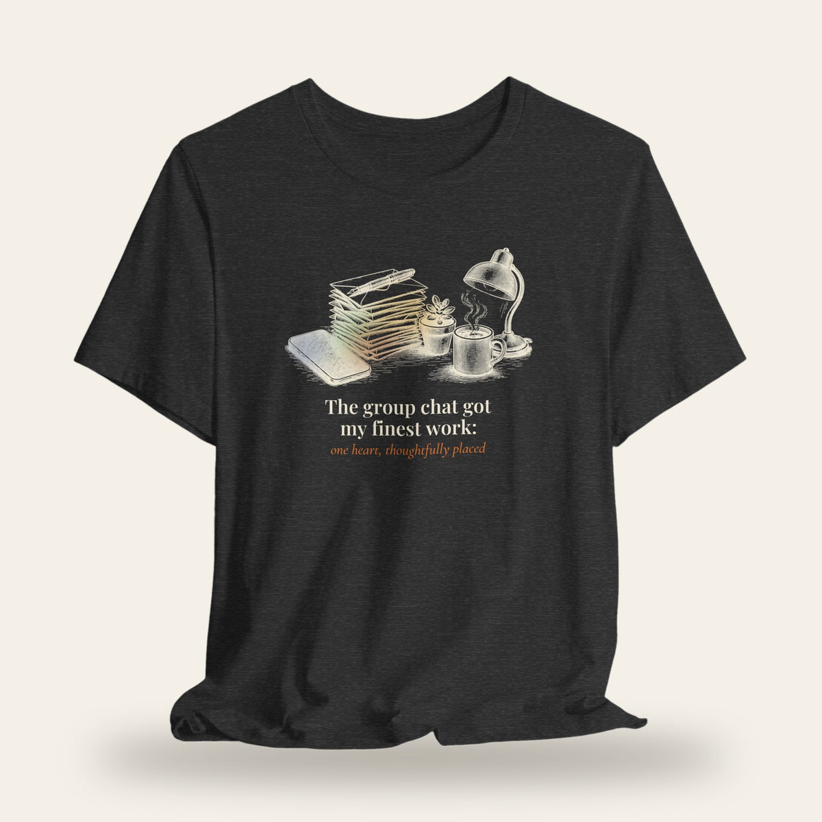 The Group Chat Got My Finest Work T-Shirt
