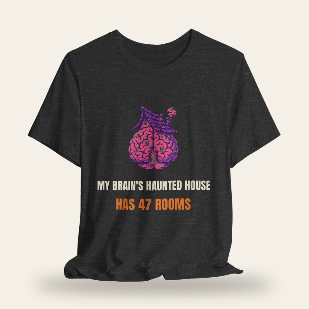 My Brain's Haunted House Has 47 Rooms T-Shirt