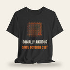 Socially Anxious Since October 31st T-Shirt