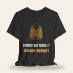 Spooky But Make It Sensory-Friendly T-Shirt