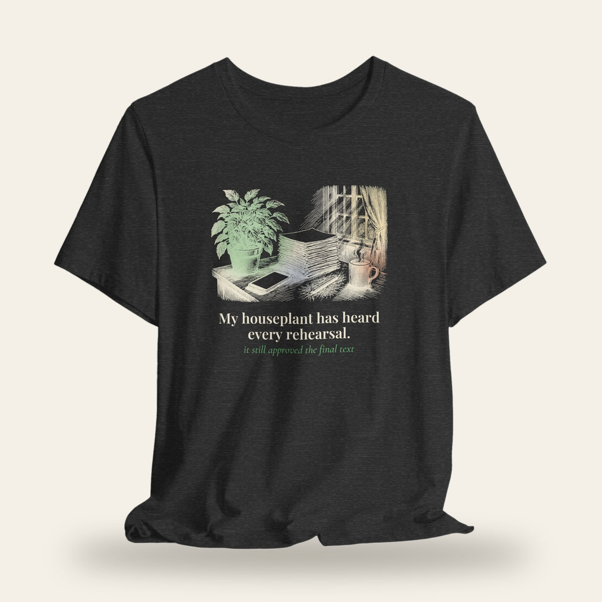 My Houseplant Has Heard Every Rehearsal T-Shirt