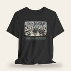 I Heard Every Table But Ours T-Shirt