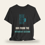 Boo from the Introvert Section T-Shirt