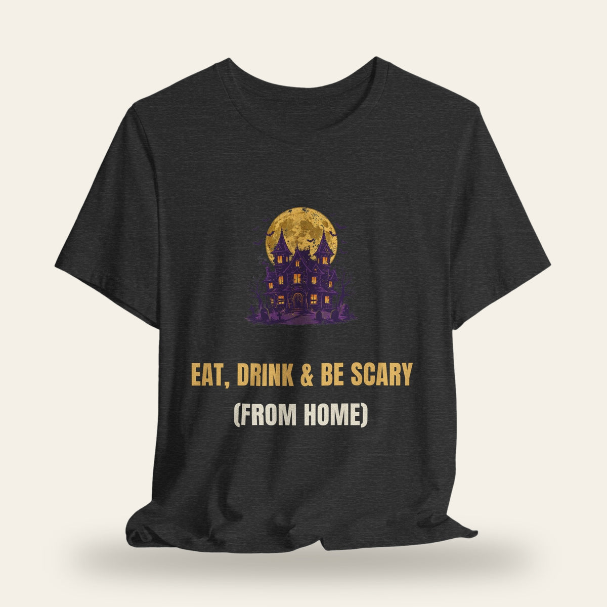 Eat Drink & Be Scary (From Home) T-Shirt