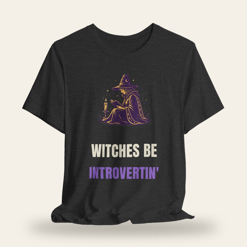 Witches Be Introvertin' T-Shirt