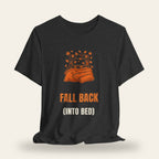 Fall Back (Into Bed) T-Shirt