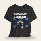 Running On Autopilot T-Shirt