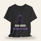 Dead Inside But Make It Festive T-Shirt