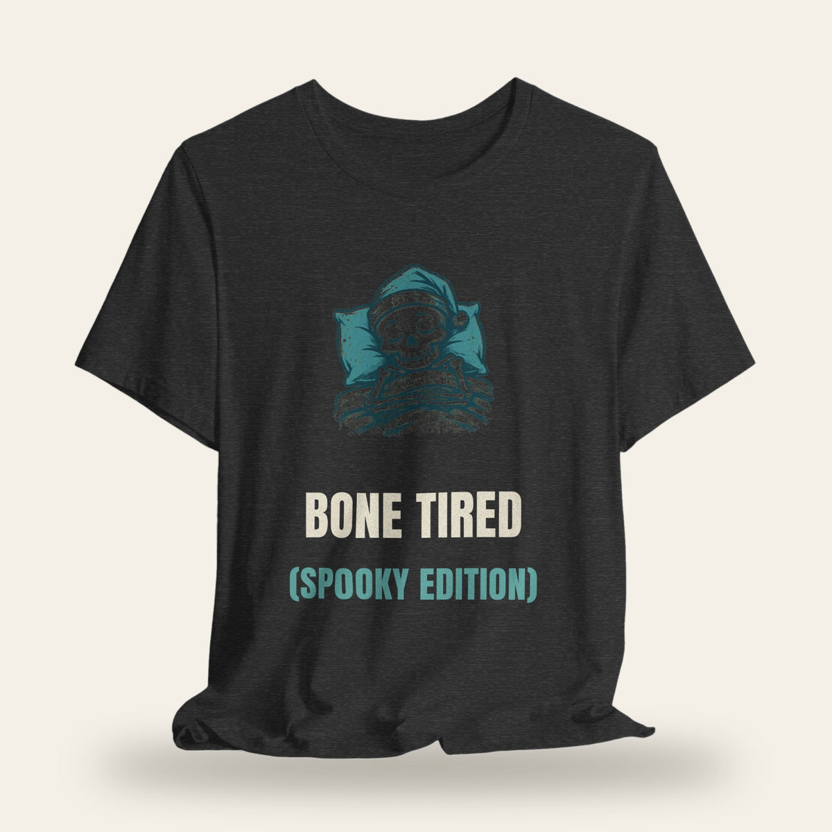 Bone Tired (Spooky Edition) T-Shirt