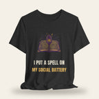I Put a Spell on My Social Battery T-Shirt