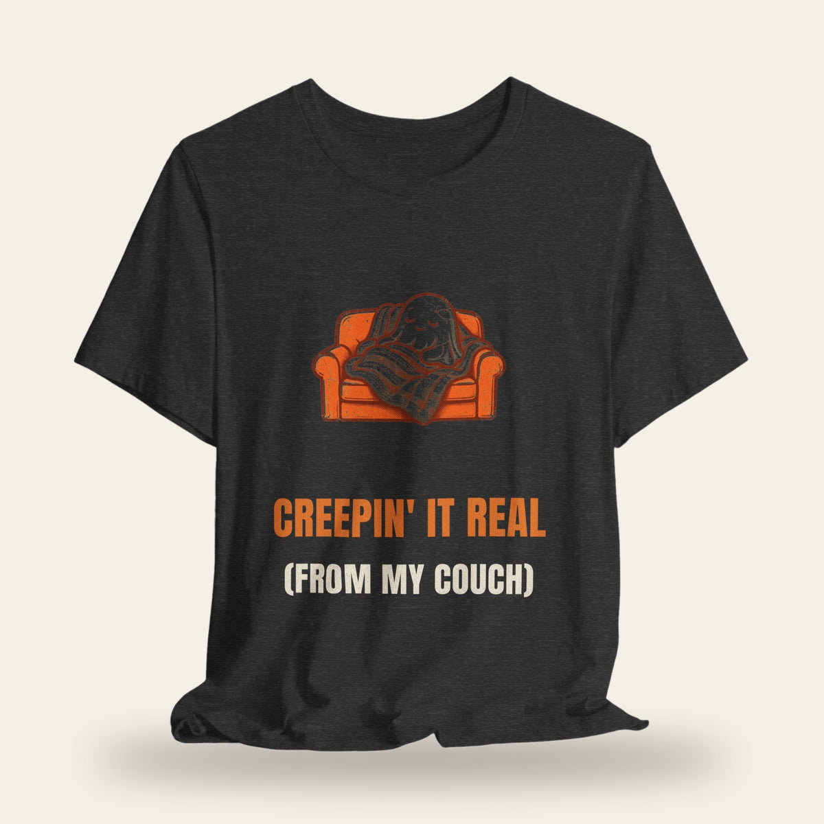 Creepin' It Real (From My Couch) T-Shirt