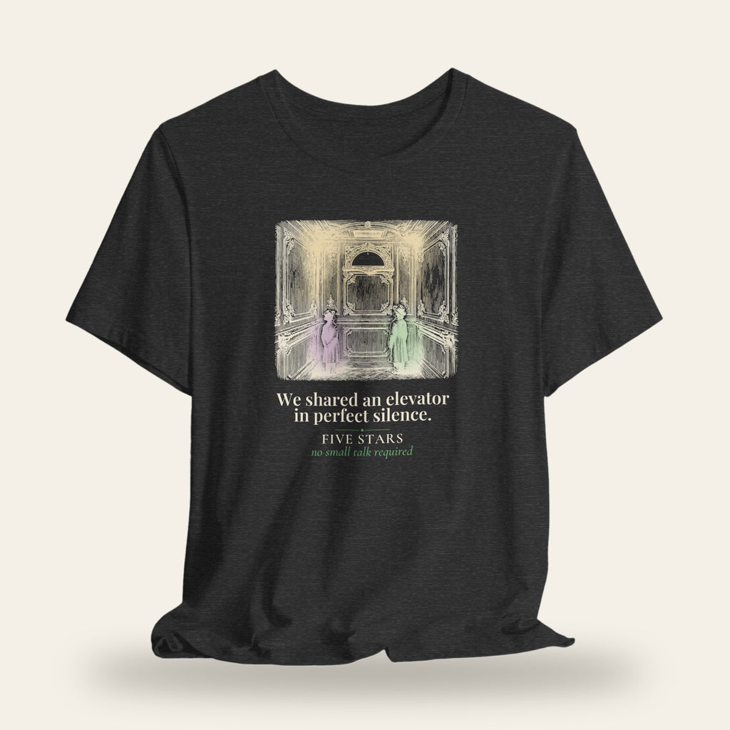 We Shared an Elevator in Perfect Silence T-Shirt