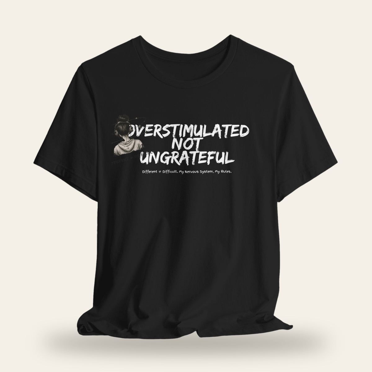 Overstimulated Not Ungrateful T-Shirt