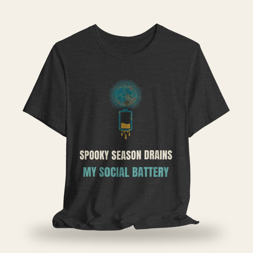 Spooky Season Drains My Social Battery T-Shirt