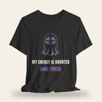 My Energy Is Haunted (And Tired) T-Shirt