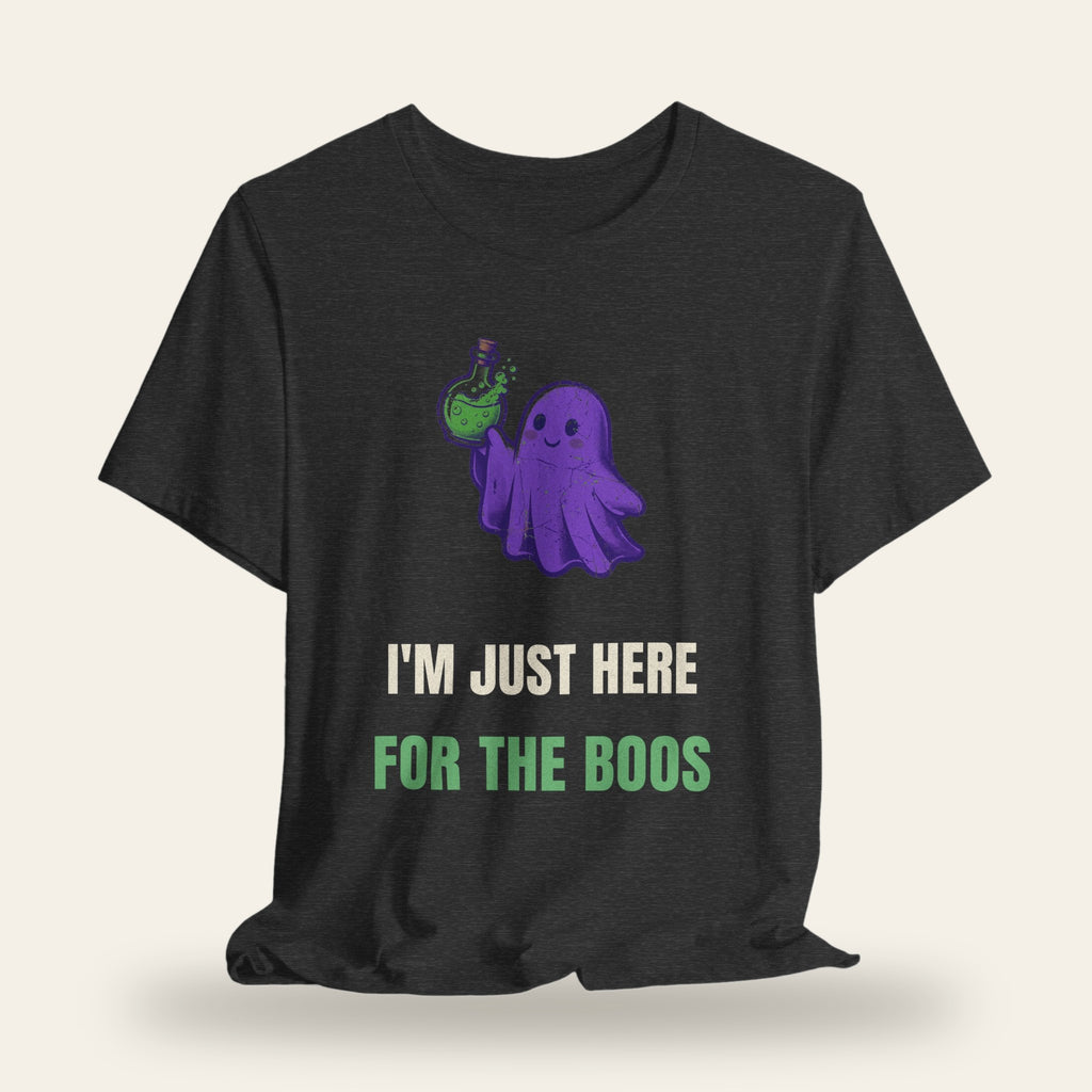 I'm Just Here for the Boos T-Shirt