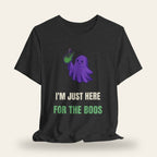 I'm Just Here for the Boos T-Shirt