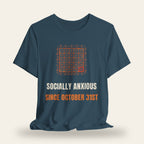 Socially Anxious Since October 31st T-Shirt