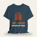 Sorry I'm Booked (Haunting My House) T-Shirt